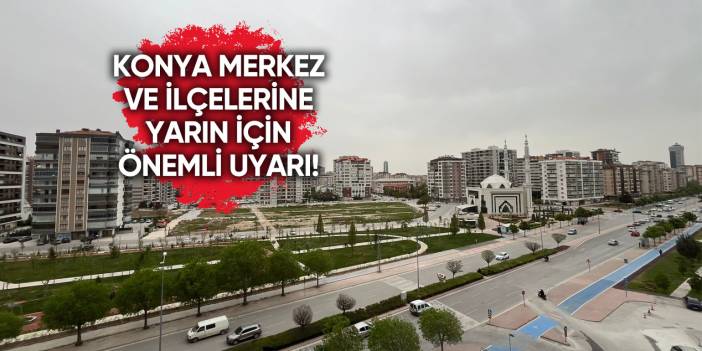 Hava kalitesinin düştüğü Konya’ya uyarı üstüne uyarı geliyor