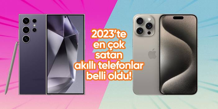2023’te en çok satan akıllı telefonlar belli oldu!