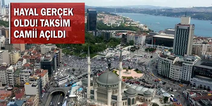 Hayal gerçek oldu! Taksim'e yapılan cami cuma namazıyla ibadete açıldı