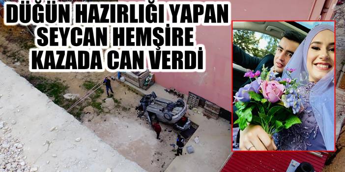 Seycan hemşirenin can verdiği kaza anı kamerada! Düğün hazırlığı yapıyordu