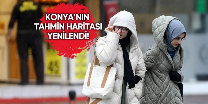 Meteoroloji Konya tahminlerini değiştirdi