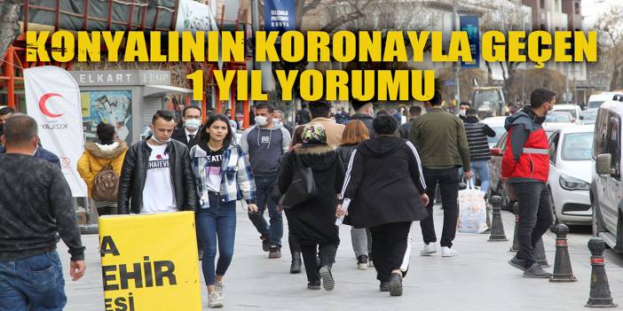 Konyalının koronavirüsle geçen 1 yıl yorumu