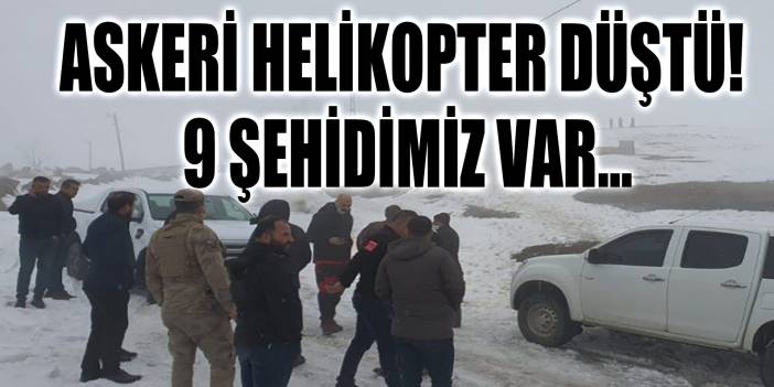 Yürek yakan haber! Askeri helikopterin düşmesi sonucu 9 askerimiz şehit oldu