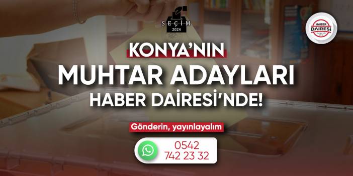 Konya’nın muhtar adayları Haber Dairesi’nde
