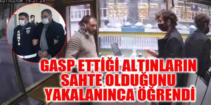 Konya’daki kuyumcu gaspı şüphelisinin yüzsüzlüğü pes dedirtti