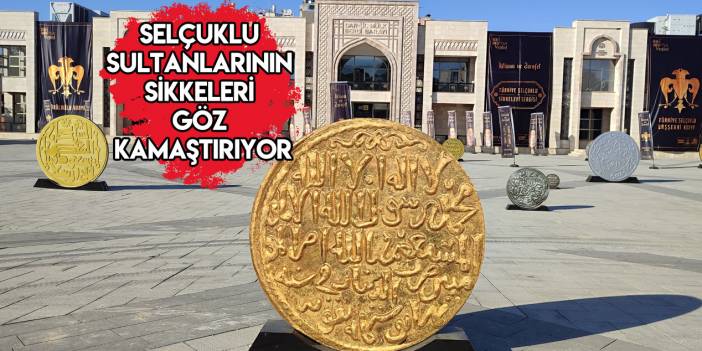 Selçuklu’nun Sikkeleri Burada Sergileniyor