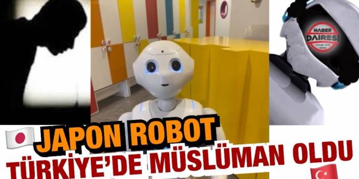 Japon robot Türkiye'de Müslüman oldu! Sohbetine doyum olmuyor...