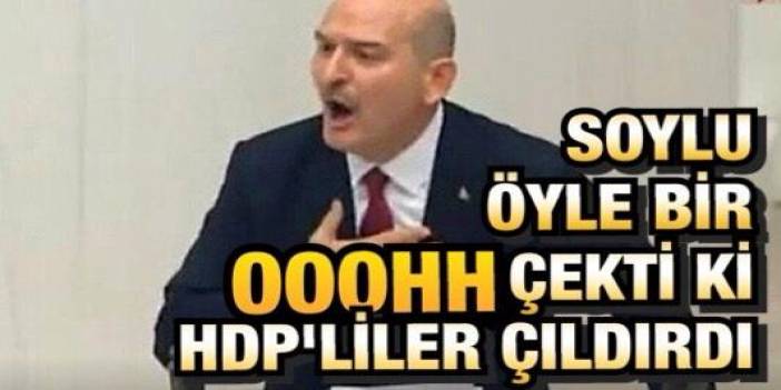 Süleyman Soylu'nun 'Ooohh Paralar Pkk'ya Gitmiyor Ooohh’ sözleri HDP’lileri çılgına çevirdi