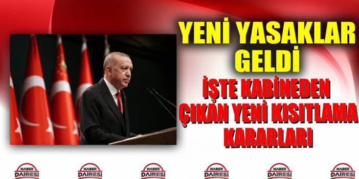 Yeni koronavirüs yasakları geldi! İşte madde madde yeni kısıtlamalar