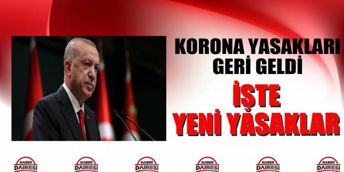 Sokağa çıkma yasağı geri geldi! İşte madde madde yeni koronavirüs yasakları