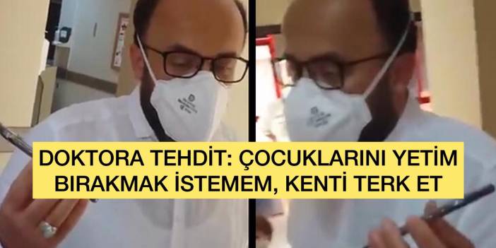 Doktoru, “Çocuklarını yetim bırakmak istemem, kenti terk et” diyerek tehdit eden kişi gözaltına alındı