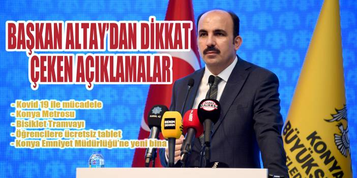 Konya Büyükşehir Belediye Başkanı Uğur İbrahim Altay, gündemi değerlendirdi, yatırımlarını anlattı