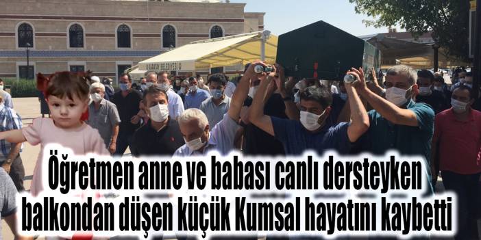 Konya’da acı olay! Öğretmen anne ve baba EBA’dan canlı ders verirken küçük kızları Kumsal Bayram balkondan düştü