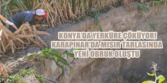 Konya’da yerküre çöküyor! Karapınar’da yeni obruk oluştu