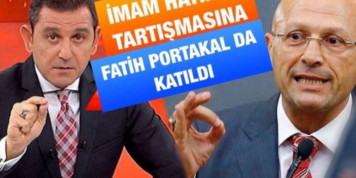 İmam Hatip tartışmasına Fatih Portakal da katıldı