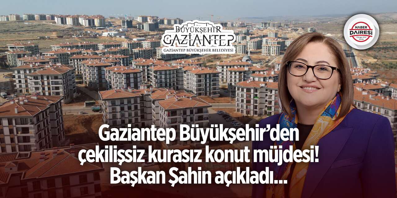 Gaziantep Büyükşehir Belediyesi konut başvurusu 2025 - 2026