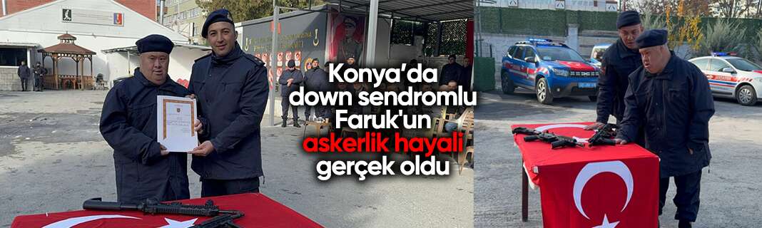 Konya’da down sendromlu Faruk'un askerlik hayali gerçek oldu