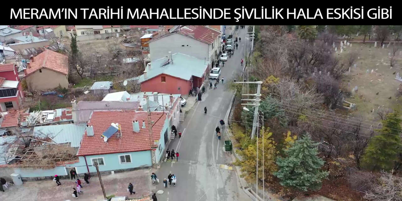 Konya’nın en meşhur şivliliği her yıl Meram’daki bu mahallede toplanıyor