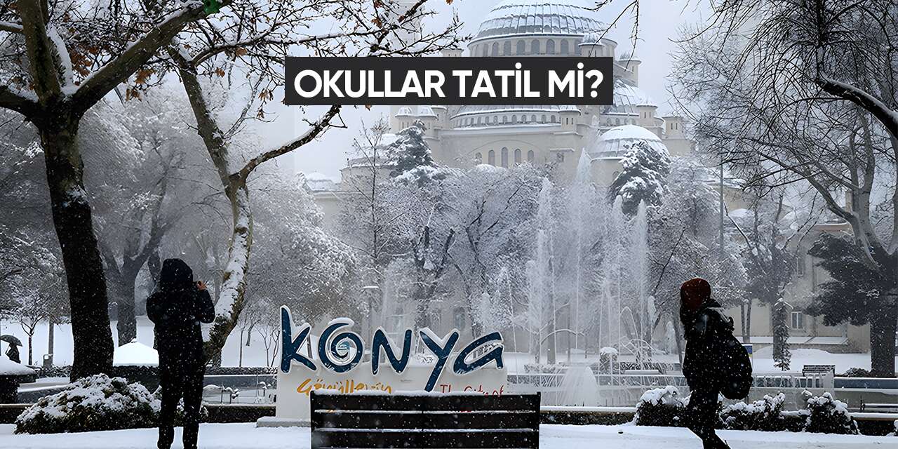 Konya’da okullar tatil mi? 30 Aralık 2025 Salı