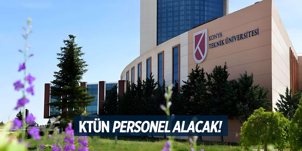 Konya Teknik Üniversitesi (KTÜN) personel alımı 2025 - 2026