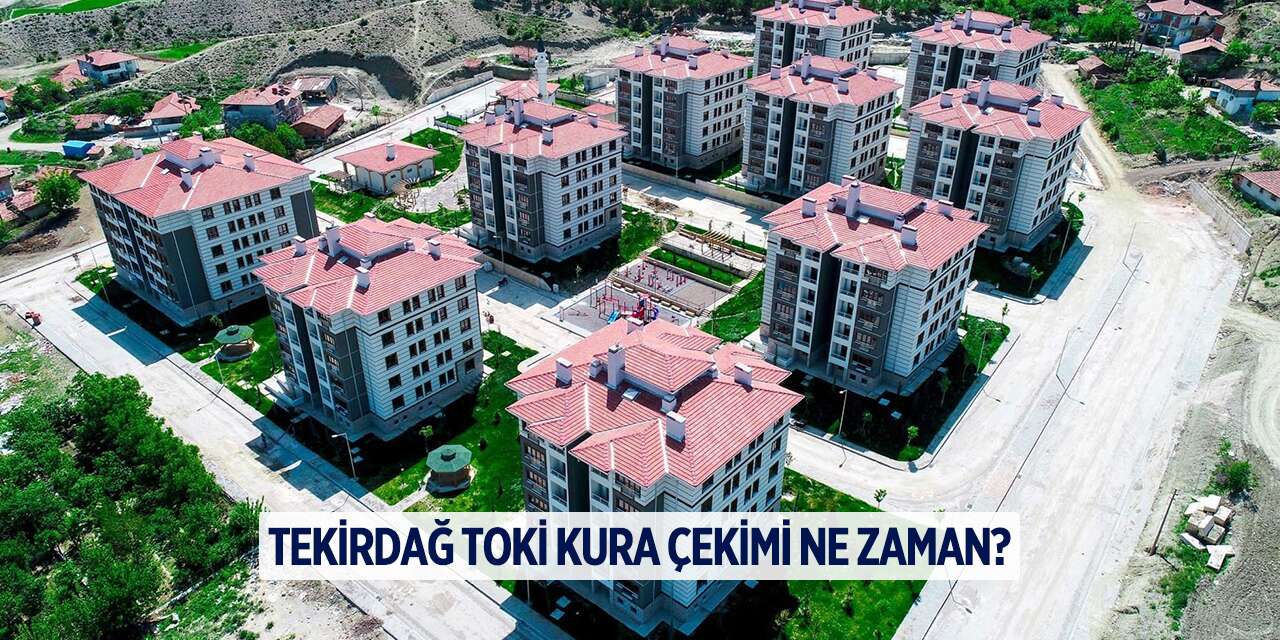 Tekirdağ TOKİ kura çekimi ne zaman? Gözler takvimde