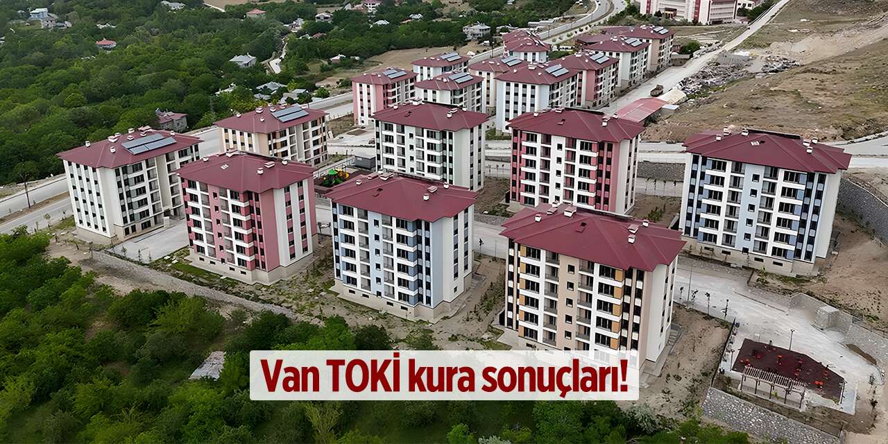 Van TOKİ kura sonuçları 2026 isim listesi