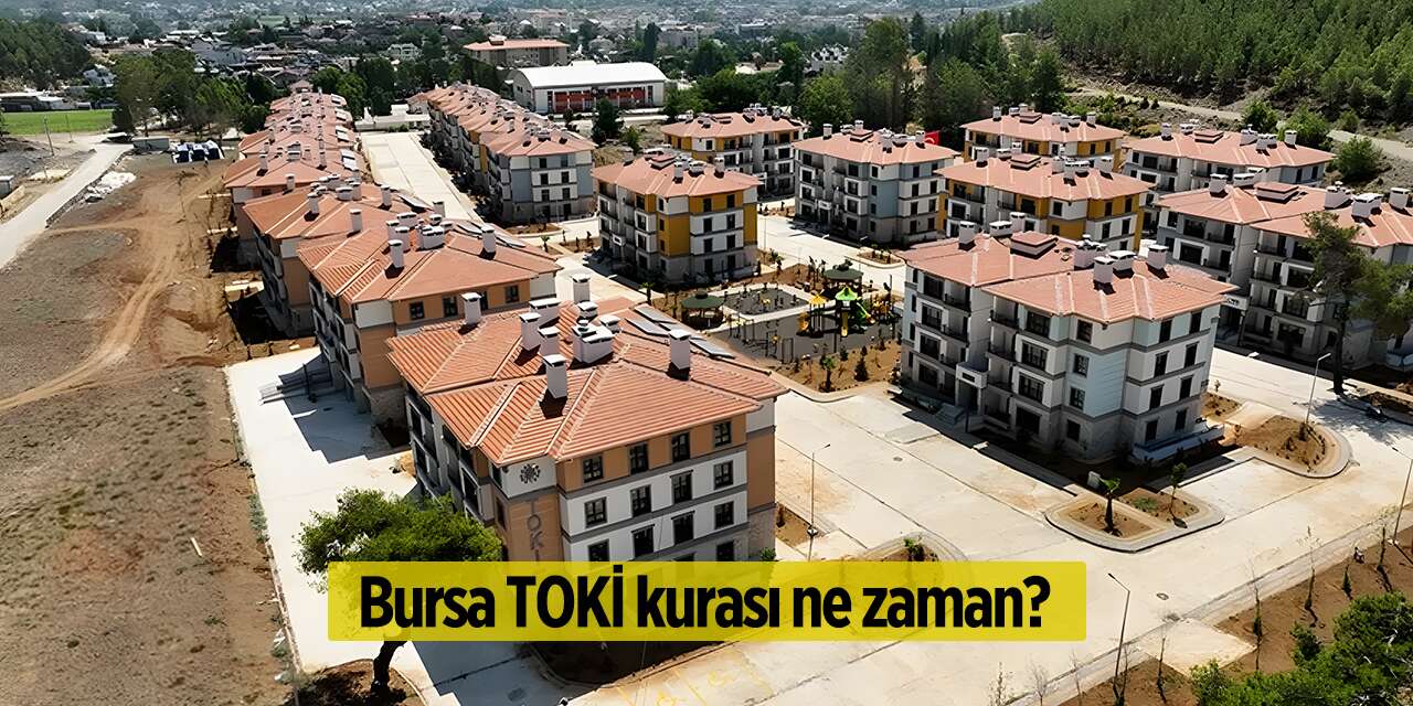 Bursa TOKİ kurası ne zaman? 2026 | Gözler takvimde