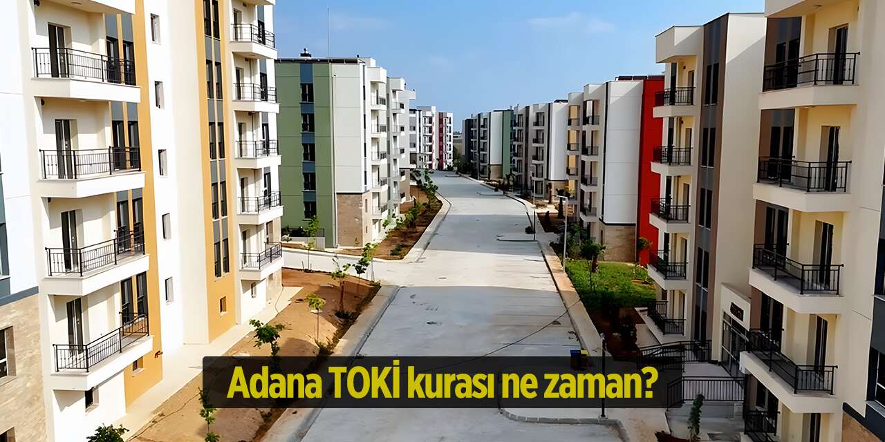 Adana TOKİ kurası ne zaman? 2026