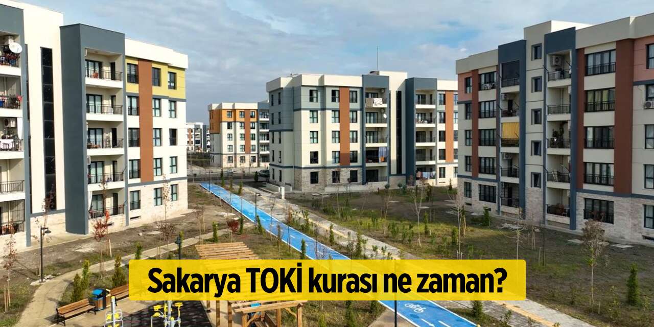 Sakarya TOKİ kura çekilişi ne zaman? 2026
