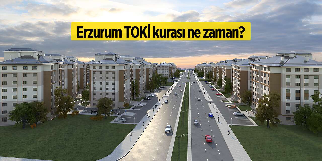 Erzurum TOKİ kura çekimi ne zaman? 2026