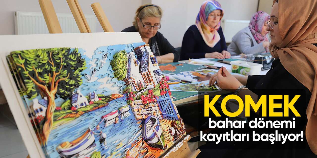 KOMEK bahar dönemi kayıtları 2026 ne zaman başlıyor?