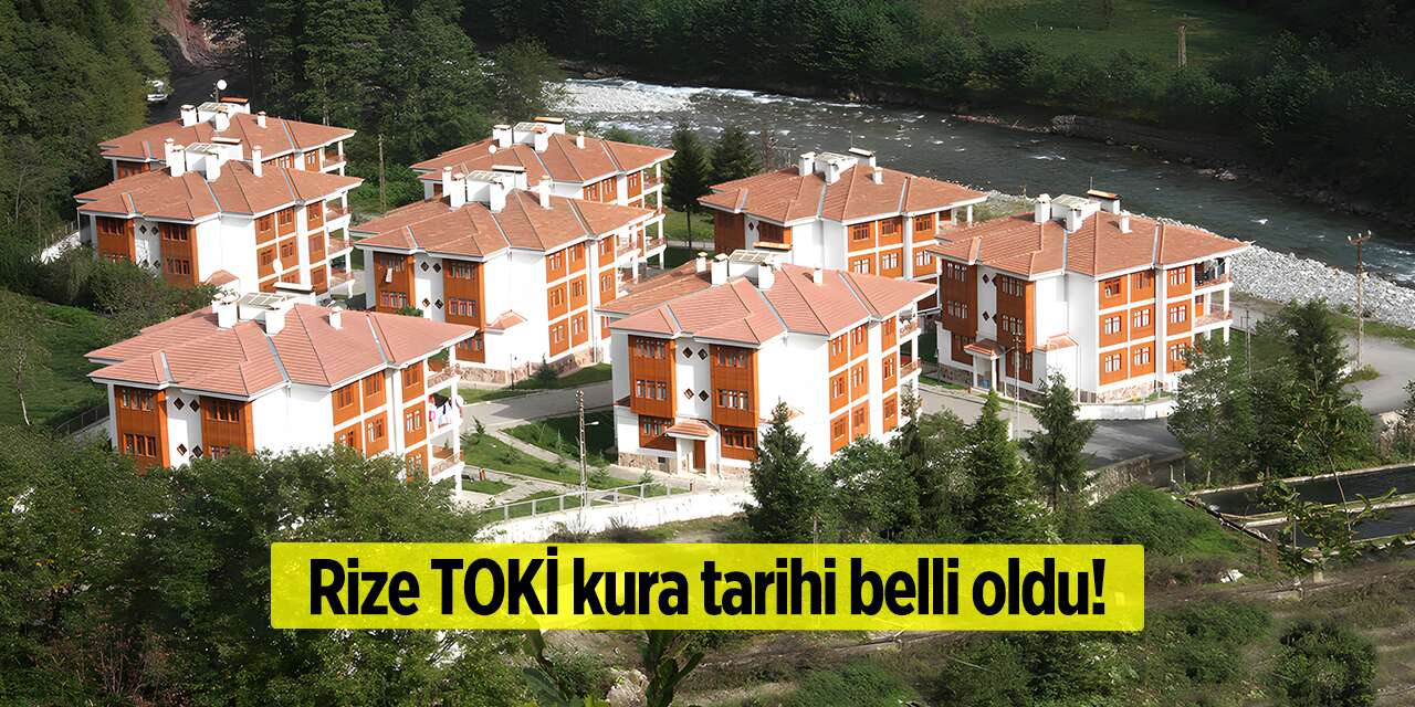 Rize TOKİ 2026 kura çekimi ne zaman? Tarih belli oldu