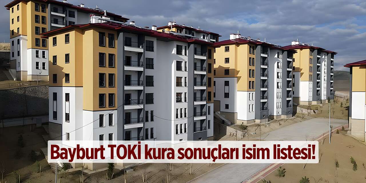 Bayburt TOKİ kura sonuçları isim listesi 2026