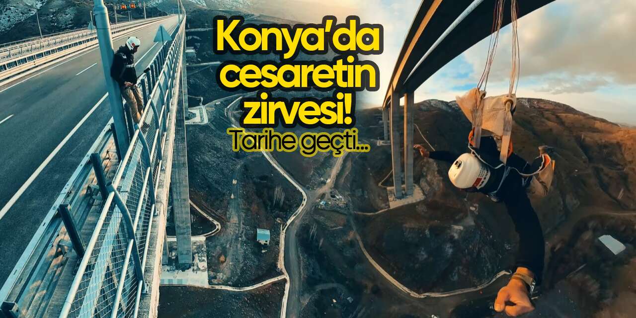 Konya’da cesaretin zirvesi! Tarihe geçti