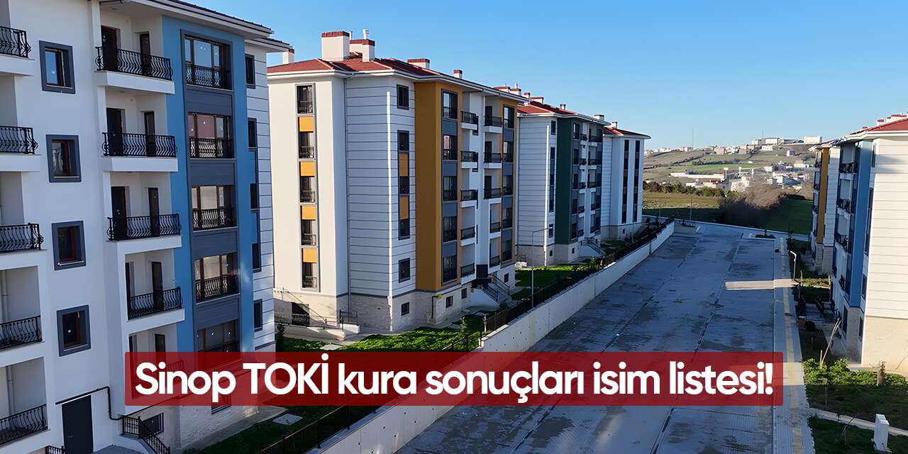 Sinop TOKİ kura sonuçları 2026 isim listesi