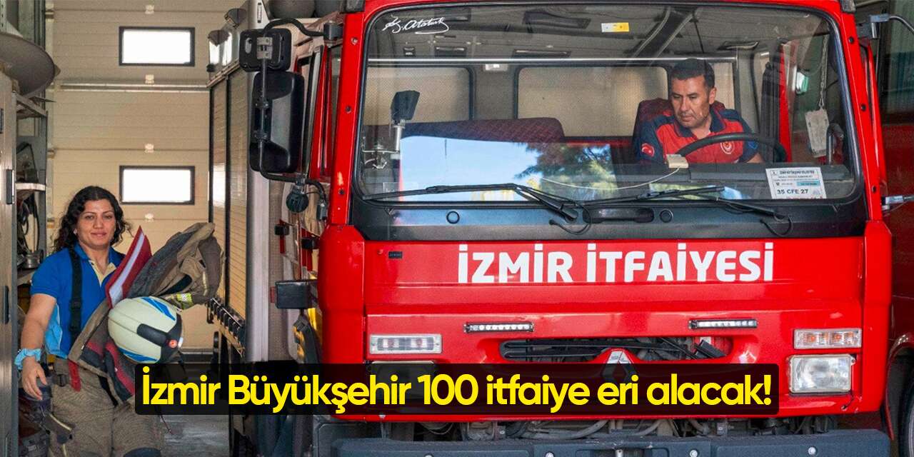 İzmir Büyükşehir Belediyesi itfaiye eri alımı 2026 | 100 kişi alacak