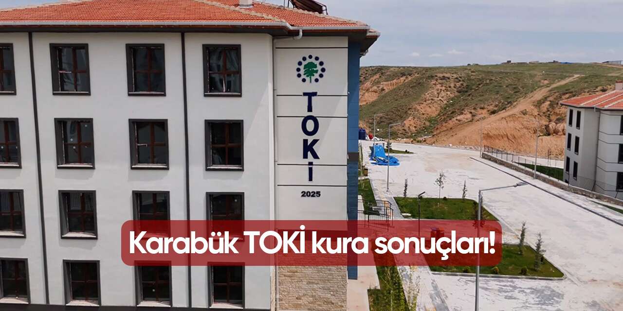 Karabük TOKİ kura sonuçları 2026 isim listesi