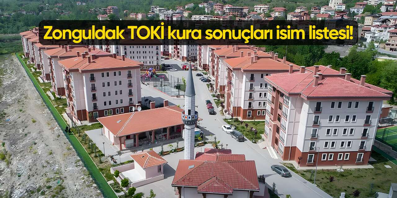 Zonguldak TOKİ kura sonuçları 2026 isim listesi