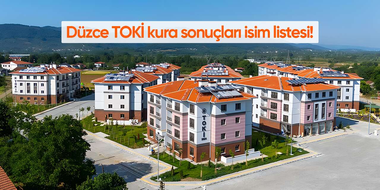 2026 Düzce TOKİ kura sonuçları isim listesi