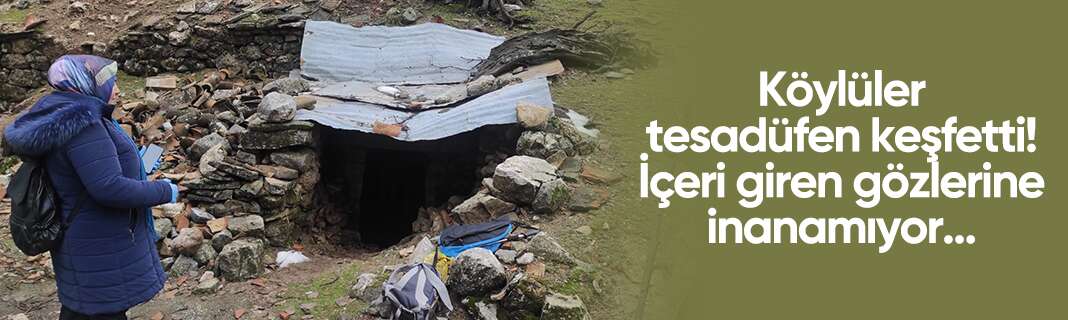 Köylüler tesadüfen keşfetti! İçeri giren gözlerine inanamıyor