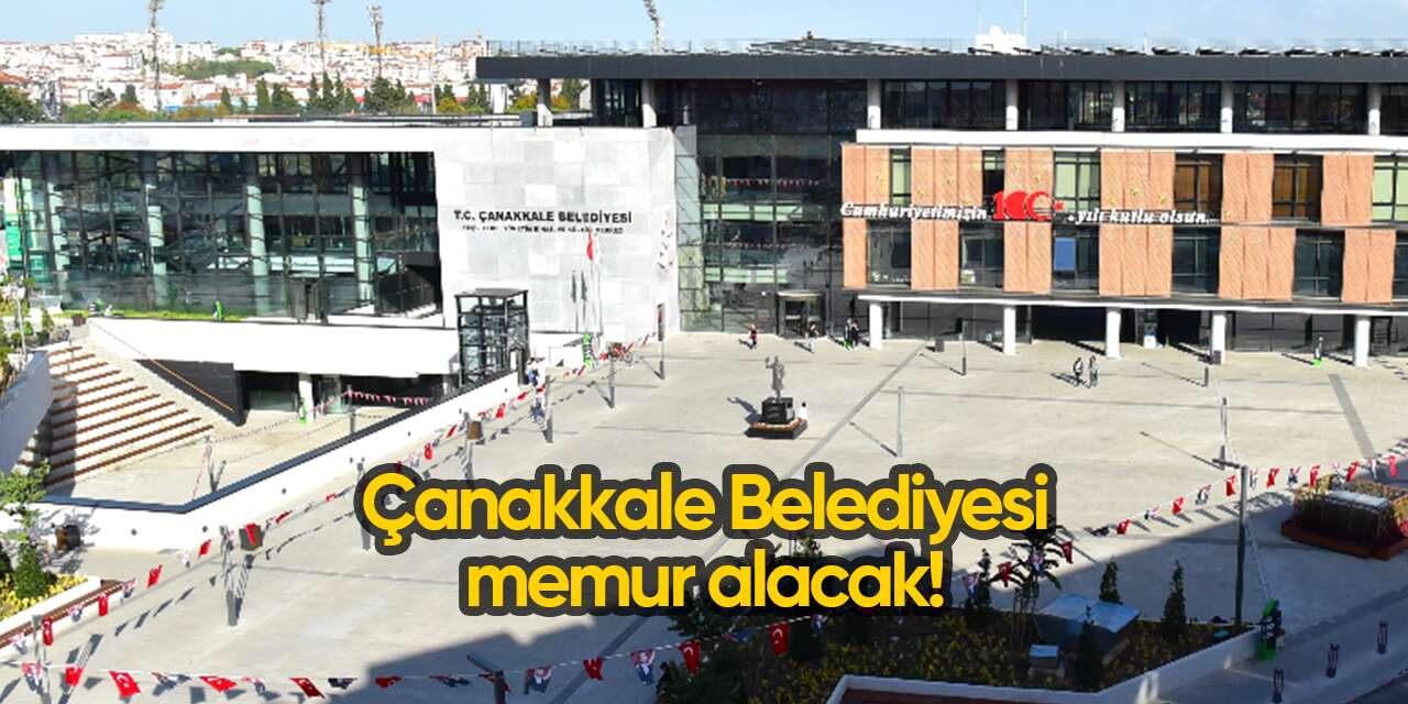 Çanakkale Belediyesi memur alımı 2026! Şartlar belli oldu