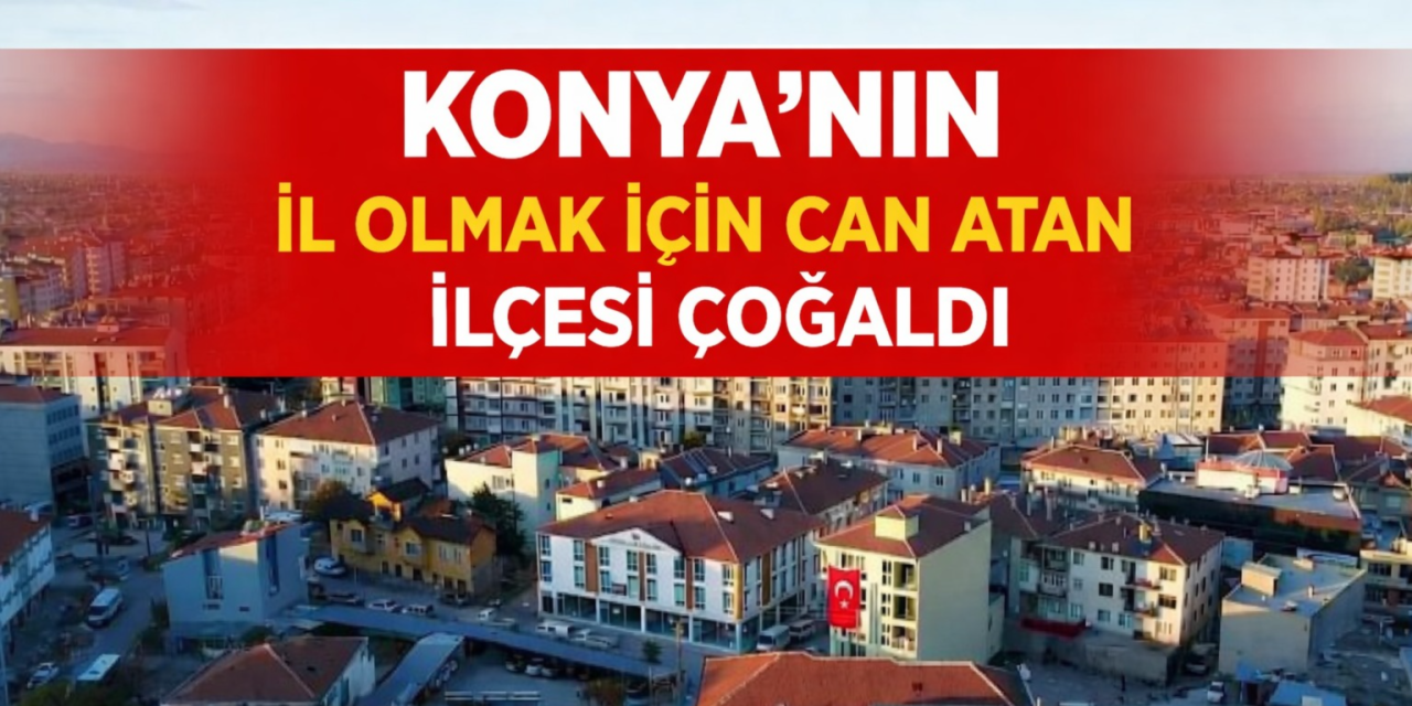 Konya’nın il olmak isteyen ilçesi Ereğli’nin hangi mahallesinde kaç kişi yaşıyor?