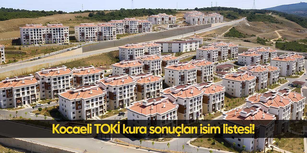 Kocaeli TOKİ kura sonuçları listesi 2026
