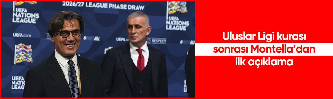 Uluslar Ligi kurası sonrası Montella’dan ilk açıklama