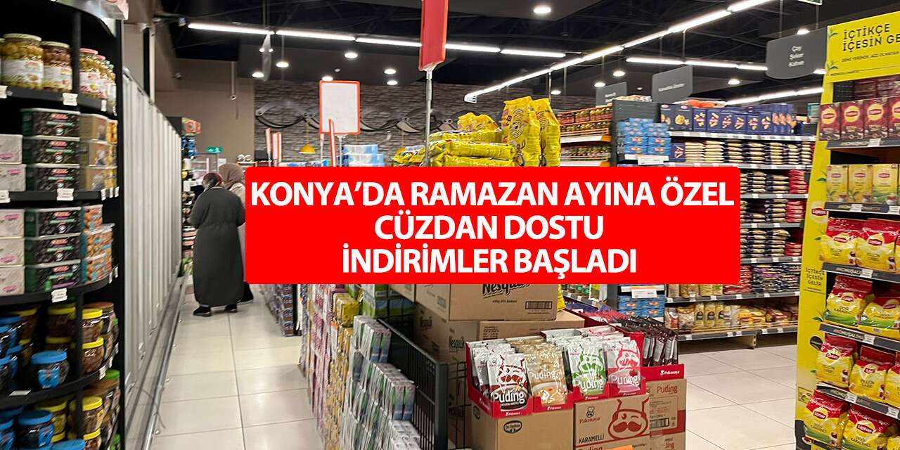 Konya’da Ramazan alışverişine büyük indirim geldi