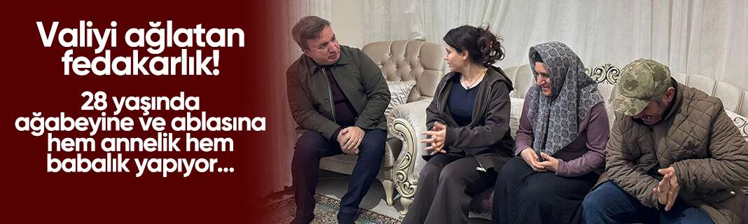 28 yaşında ağabeyine ve ablasına hem annelik hem babalık yapıyor