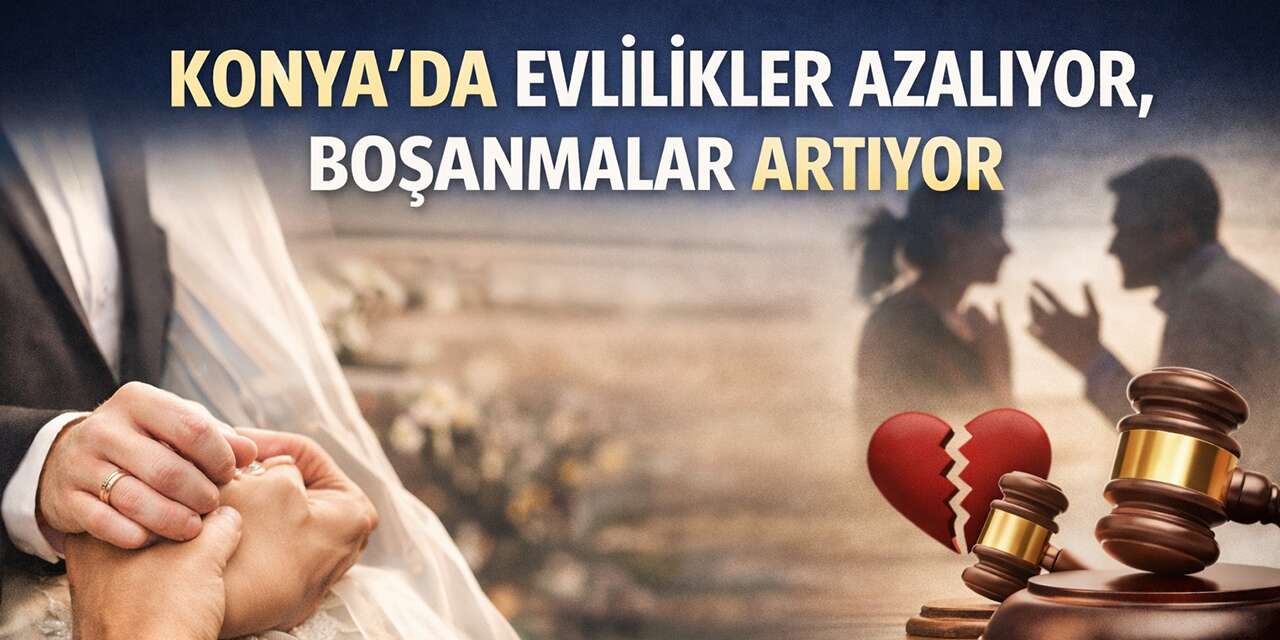 Konya’da ilk evlenme yaşı yükseldi, sayı düştü
