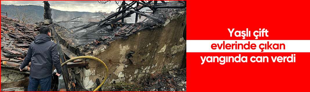 Yaşlı çift evlerinde çıkan yangında can verdi