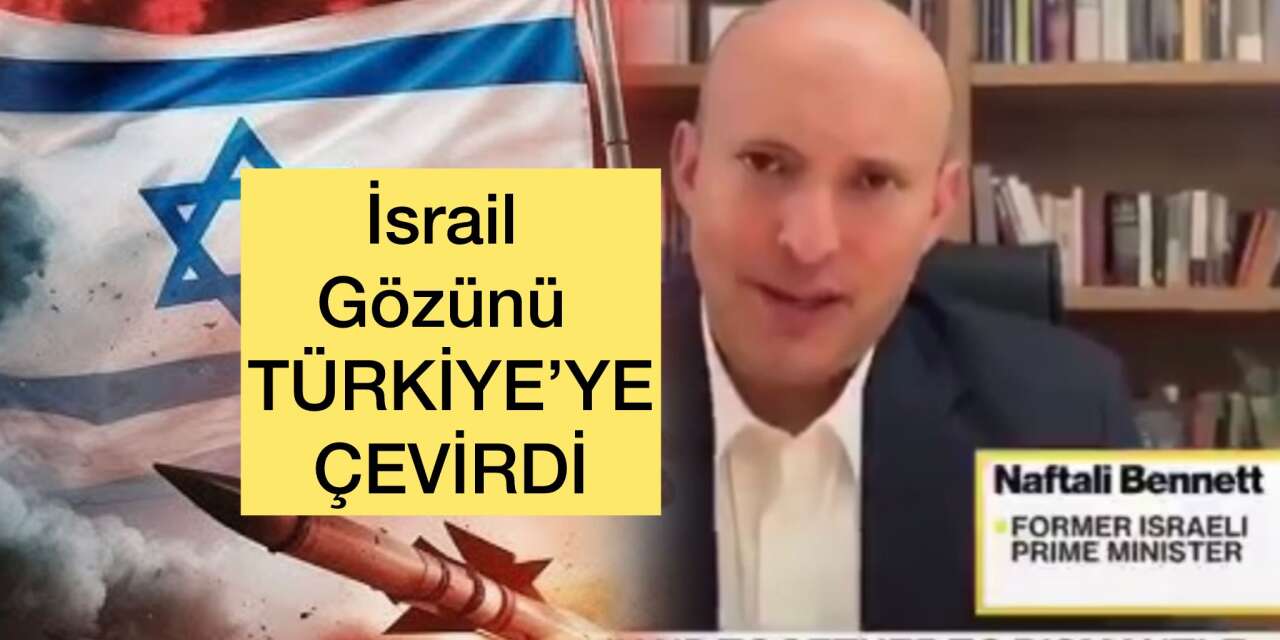 İsrail, yeni hedeflerinin Türkiye olacağını açıkladı