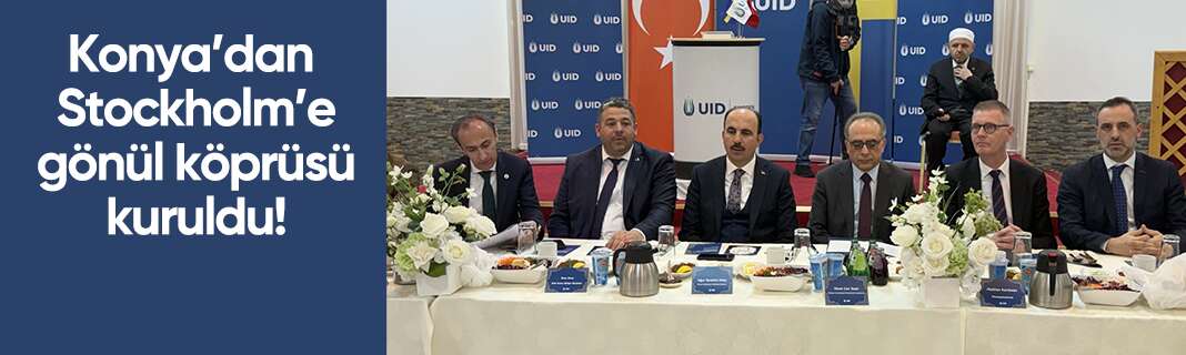 Konya’dan Stockholm’e gönül köprüsü kuruldu